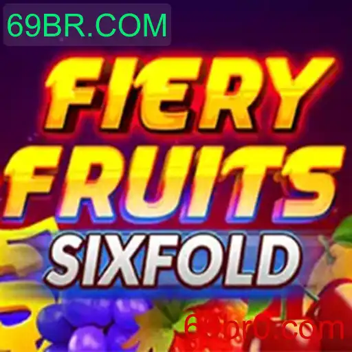 Descubra o Empolgante Jogo FieryFruitsSixFold no 69BR.COM